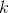 k