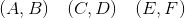  (A,B)\quad (C,D) \quad (E,F) 