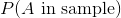  P(A \text{ in sample}) 